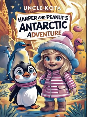 cover image of Harper and Peanut's Antarctic Adventure